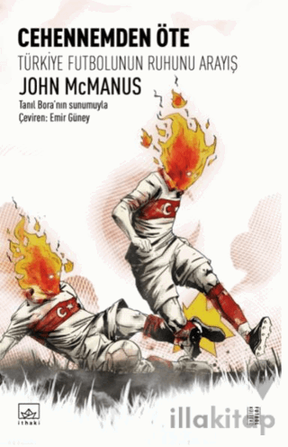 Cehennemden Öte: Türkiye Futbolunun Ruhunu Arayış