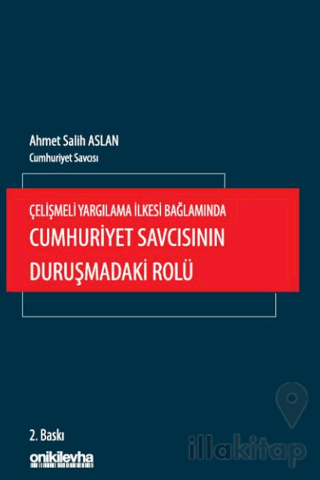 Çelişmeli Yargılama İlkesi Bağlamında Cumhuriyet Savcısının Duruşmadaki Rolü
