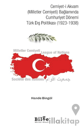 Cemiyet-i Akvam (Milletler Cemiyeti) Bağlamında Cumhuriyet Dönemi Türk Dış Politikası (1923-1938)