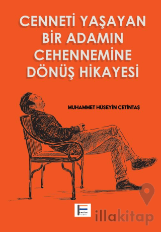 Cenneti Yaşayan Bir Adamın Cehennemine Dönüş Hikayesi
