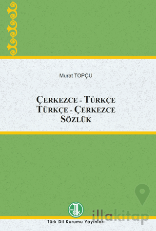 Çerkezce-Türkçe Türkçe-Çerkezce Sözlük