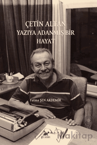 Çetin Altan: Yazıya Adanmış Bir Hayat