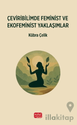 Çeviribilimde Feminist ve Ekofeminist Yaklaşımlar