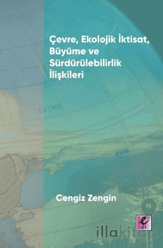 Çevre, Ekolojik İktisat, Büyüme ve Sürdürülebilirlik İlişkileri