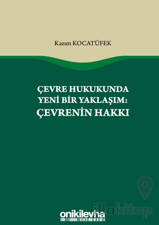 Çevre Hukukunda Yeni Bir Yaklaşım: Çevrenin Hakkı