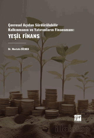 Çevresel Açıdan Sürdürülebilir Kalkınmanın Ve Yatırımların Finansmanı: Yeşil Finans