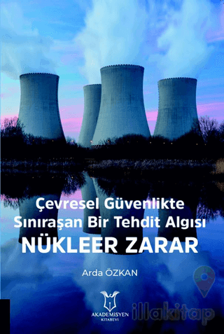 Çevresel Güvenlikte Sınıraşan Bir Tehdit Algısı: Nükleer Zarar