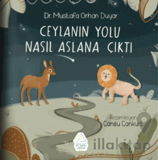 Ceylanın Yolu Nasıl Aslana Çıktı