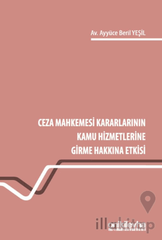 Ceza Mahkemesi Kararlarının Kamu Hizmetlerine Girme Hakkına Etkisi