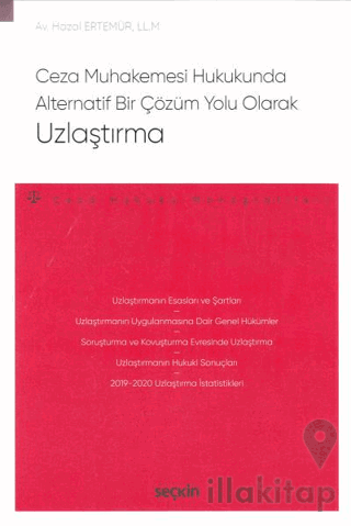 Ceza Muhakemesi Hukukunda Alternatif Bir Çözüm Yolu Olarak Uzlaştırma