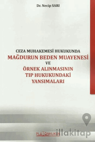 Ceza Muhakemesi Hukukunda Mağdurun Beden Muayenesi Ve Örnek Alınmasının Tıp Hukukundaki Yansımaları