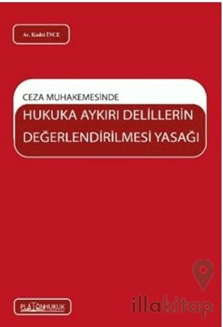 Ceza Muhakemesinde Hukuka Aykırı Delillerin Değerlendirilmesi Yasağı