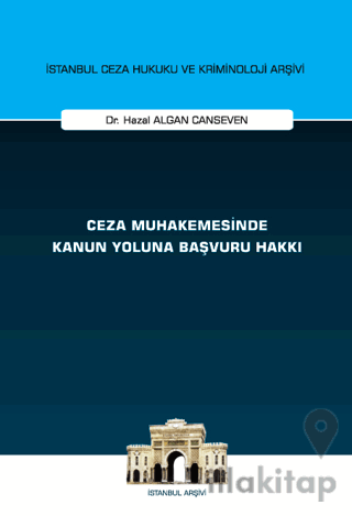 Ceza Muhakemesinde Kanun Yoluna Başvuru Hakkı İstanbul Ceza Hukuku ve Kriminoloji Arşivi Yayın No: 75