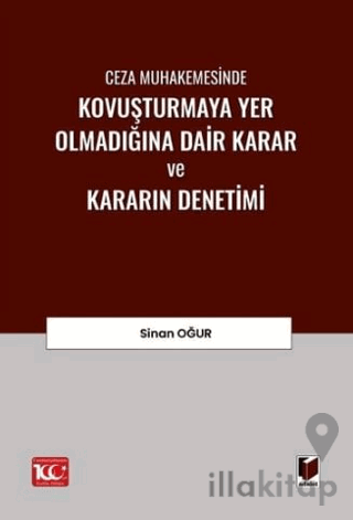 Ceza Muhakemesinde Kovuşturmaya Yer Olmadığına Dair Karar ve Kararın Denetimi