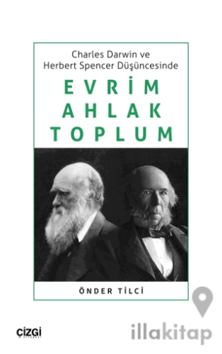 Charles Darwin ve Herbert Spencer Düşüncesinde Evrim, Ahlak, Toplum