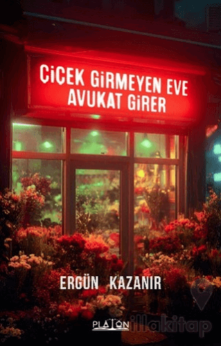 Çiçek Girmeyen Eve Avukat Girer