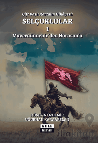 Çift Başlı Kartalın Hikayesi: Selçuklular 1 - Maveraünnehir'den Horasan'a