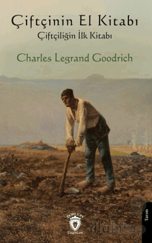 Çiftçinin El Kitabı - Çiftçiliğin İlk Kitabı