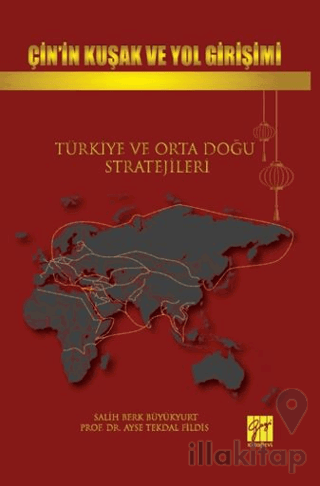 Çin’in Kuşak Ve Yol Girişimi Türkiye Ve Orta Doğu Stratejileri