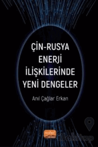 Çin-Rusya Enerji İlişkilerinde Yeni Dengeler
