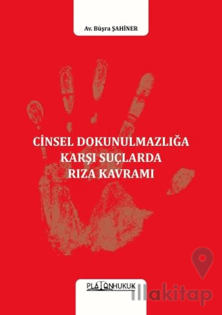 Cinsel Dokunulmazlığa Karşı Suçlarda Rıza Kavramı