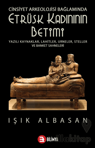 Cinsiyet Arkeolojisi Bağlamında Etrüsk Kadınının Betimi