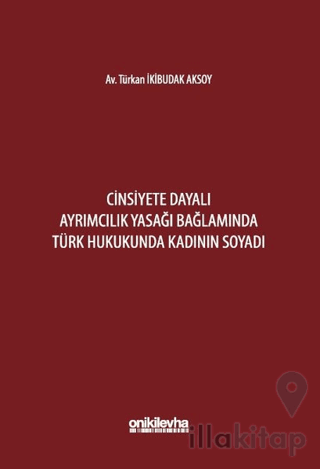 Cinsiyete Dayalı Ayrımcılık Yasağı Bağlamında Türk Hukukunda Kadının Soyadı