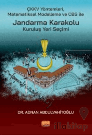 ÇKKV Yöntemleri Matematiksel Modelleme Ve CBS İle Jandarma Karakolu Kuruluş Yeri Seçimi