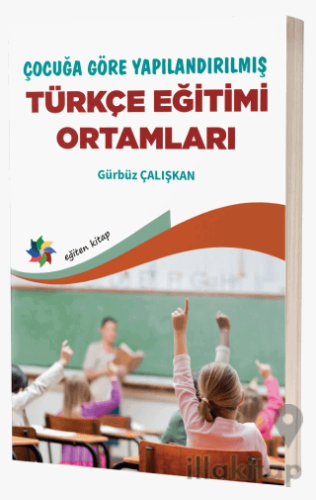 Çocuğa Göre Yapılandırılmış Türkçe Eğitimi Ortamları