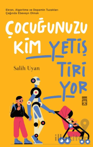 Çocuğunuzu Kim Yetiştiriyor