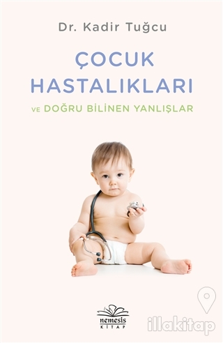 Çocuk Hastalıkları ve Doğru Bilinen Yanlışlar
