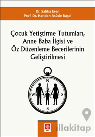 Çocuk Yetiştirme Tutumları, Anne Baba İlgisi ve Öz Düzenleme Becerilerinin Geliştirilmesi