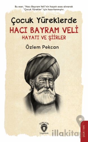 Çocuk Yüreklerde Hacı Bayram Veli Hayatı ve Şiirler