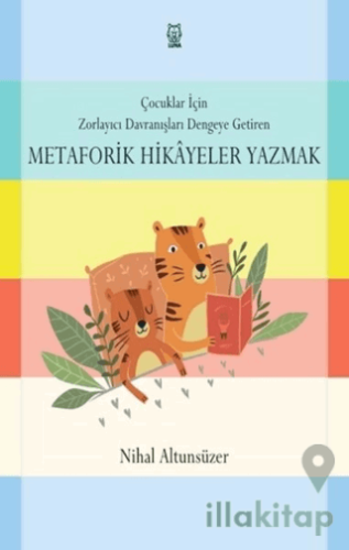 Çocuklar için Zorlayıcı Davranışları Dengeye Getiren Metaforik Hikayeler Yazmak