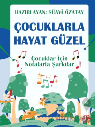 Çocuklarla Hayat Güzel - Çocuklar İçin Notalarla Şarkılar