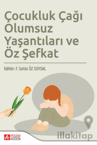 Çocukluk Çağı Olumsuz Yaşantıları ve Öz Şefkat