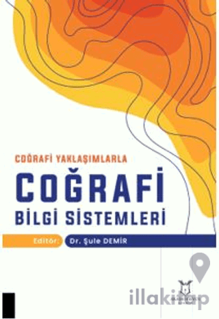 Coğrafi Yaklaşımlarla Coğrafi Bilgi Sistemleri