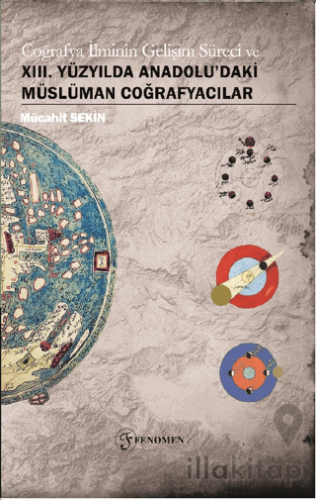 Coğrafya İlminin Gelişim Süreci ve XIII. Yüzyılda Anadolu'daki Müslüman Coğrafyacılar