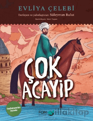 Çok Acayip - Evliya Çelebi Seyahatname’den Seçmeler