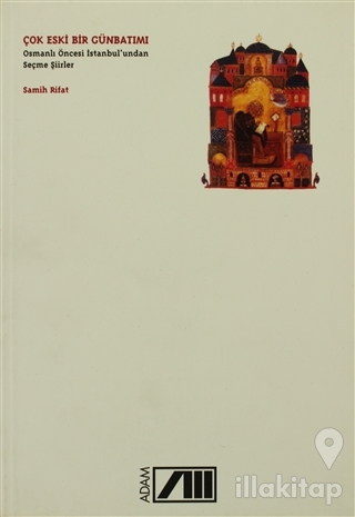 Çok Eski Bir Günbatımı Osmanlı Öncesi İstanbul'undan Seçme Şiirler
