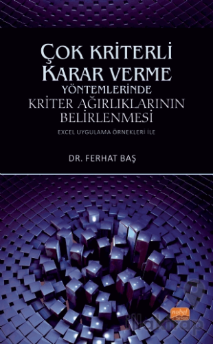 Çok Kriterli Karar Verme Yöntemlerinde Kriter Ağırlıklarının Belirlenmesi