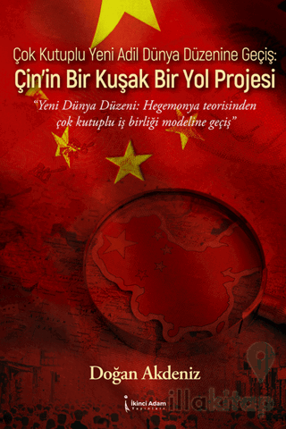 Çok Kutuplu Yeni Adil Dünya Düzenine Geçiş: Çin’in Bir Kuşak Bir Yol P