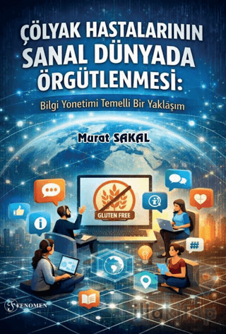 Çölyak Hastalarının Sanal Dünyada Örgütlenmesi: Bilgi Yönetimi Temelli