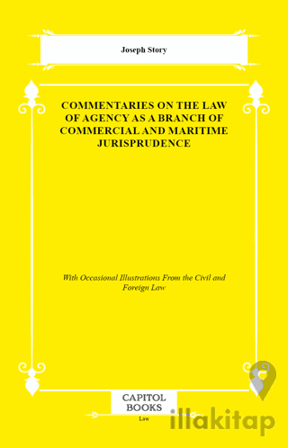 Commentaries on the Law of Agency as a Branch of Commercial and Maritime Jurisprudence