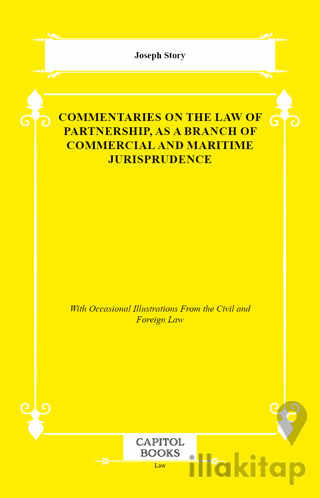 Commentaries on the Law of Partnership, as a Branch of Commercial and Maritime Jurisprudence