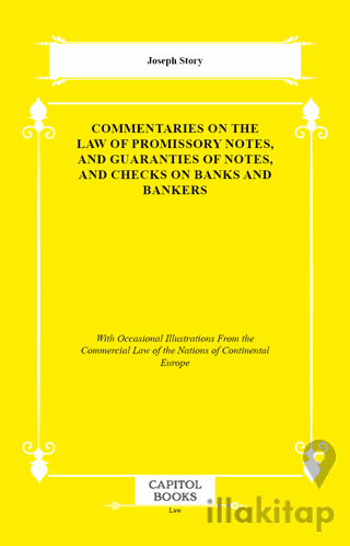 Commentaries on the Law of Promissory Notes, and Guaranties of Notes, and Checks on Banks and Bankers