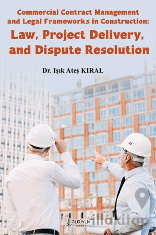 Commercial Contract Management and Legal Frameworks in Construction: Law, Project Delivery, and Dispute Resolution