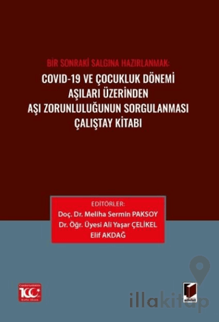 Covid-19 ve Çocukluk Dönemi Aşıları Üzerinden Aşı Zorunluluğunun Sorgulanması Çalıştay Kitabı