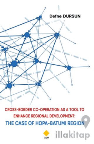Cross-Border Co-Operatıon As A Tool To Enhance Regional Development: The Case Of Hopa-Batumi Region