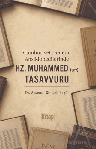 Cumhuriyet Dönemi Ansiklopedilerinde Hz. Muhammed (sav) Tasavvuru